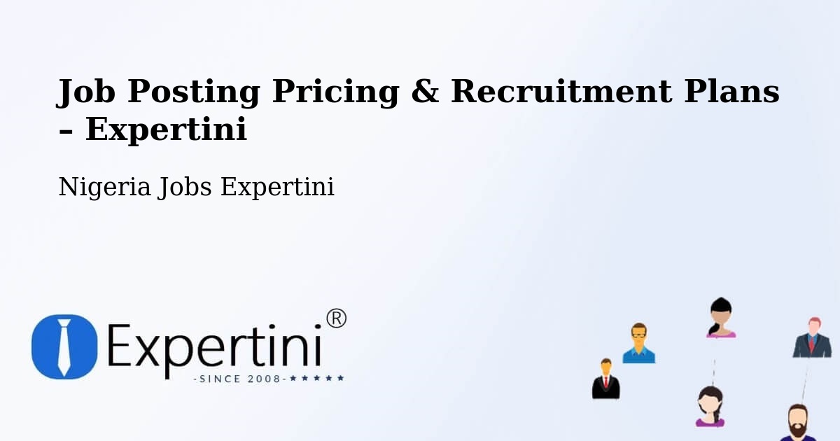 Job Posting Pricing & Recruitment Plans – Dindima - Dindima, Nigeria Jobs Expertini